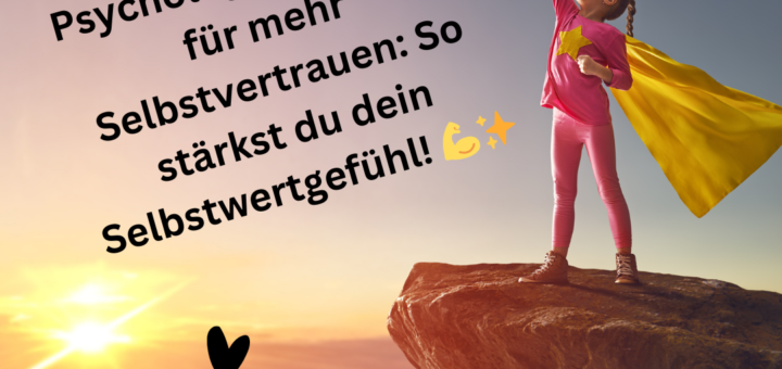 selbstbewusstsein stärken, tipps für mehr selbstvertrauen