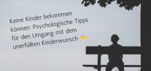 Keine Kinder bekommen können: Psychologische Tipps für den Umgang mit dem unerfüllten Kinderwunsch